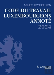 Code Du Travail Luxembourgeois Annoté (Édition 2024)