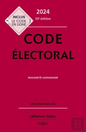Code Électoral 2024, Annoté Et Commenté (30e Édition)