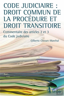 Bertrand.pt - Code Judiciaire : Droit Commun De La Procédure Et Droit Transitoire ; Commentaire Des Articles 2 Et 3 Du Code Judiciaire