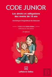 Code Junior : Les Droits Et Obligations Des Moins De 18 Ans (13e Édition)