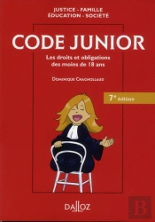 Code Junior. Les Droits Et Obligations Des Moins De 18 Ans - 7e Edition