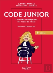 Code Junior ; Les Droits Et Obligations Des Moins De 18 Ans (8e Édition)