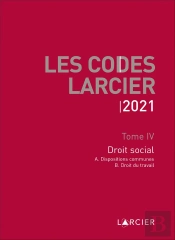 Code Larcier - Tome Iv - Droit Social - A Jour Au 1<Sup>Er</Sup> Mars 2021