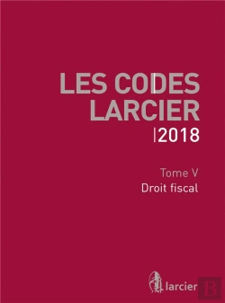 Bertrand.pt - Code Larcier - Tome V - Droit Fiscal - A Jour Au 1<Sup>Er</Sup> Mars 2018
