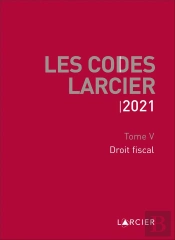 Code Larcier - Tome V - Droit Fiscal - A Jour Au 1<Sup>Er</Sup> Mars 2021