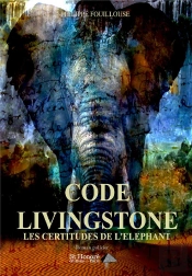 Code Livingstone : Les Certitudes De L'Éléphant