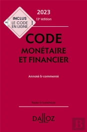 Code Monetaire Et Financier 2023, Annote Et Commente. 13e Ed.