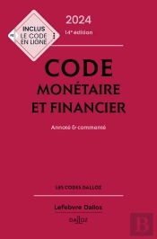 Code Monétaire Et Financier : Annoté Et Commenté (Édition 2024)