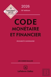 Code Monétaire Et Financier : Annoté Et Commenté (Édition 2026)