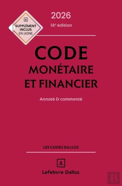 Bertrand.pt - Code Monétaire Et Financier : Annoté Et Commenté (Édition 2026)