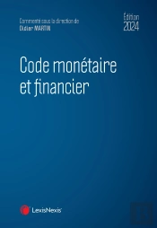 Code Monétaire Et Financier (Édition 2024)