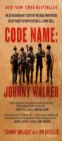 Code Name: Johnny Walker : The Extraordinary Story Of The Iraqi Who Risked Everything To Fight With The U.S. Navy Seals