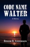Code Name Walter, A Novel