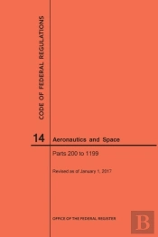 Code Of Federal Regulation, Title 14, Aeronautics And Space, Parts 200-1199, 2017