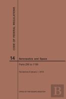 Code Of Federal Regulation, Title 14, Aeronautics And Space, Parts 200-1199, 2019