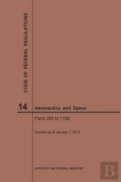 Code Of Federal Regulation, Title 14, Aeronautics And Space, Parts 200-1199, 2019