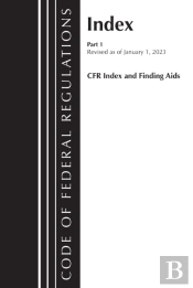 Code Of Federal Regulations, Index And Finding Aids, Revised As Of January 1, 2023
