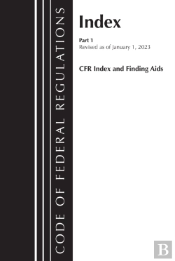 Bertrand.pt - Code Of Federal Regulations, Index And Finding Aids, Revised As Of January 1, 2023