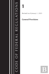 Code Of Federal Regulations, Title 01 General Provisions, Revised As Of January 1, 2023