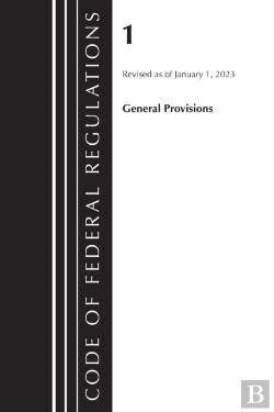 Bertrand.pt - Code Of Federal Regulations, Title 01 General Provisions, Revised As Of January 1, 2023