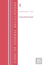 Code Of Federal Regulations, Title 01 General Provisions, Revised As Of January 1, 2024