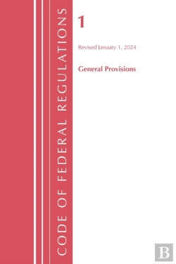 Bertrand.pt - Code Of Federal Regulations, Title 01 General Provisions, Revised As Of January 1, 2024