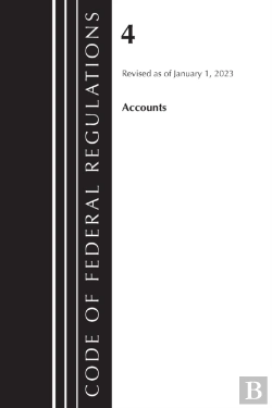 Bertrand.pt - Code Of Federal Regulations, Title 04 Accounts, Revised As Of January 1, 2023