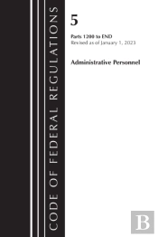 Code Of Federal Regulations, Title 05 Administrative Personnel 1200-End,January 1, 2023