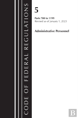 Bertrand.pt - Code Of Federal Regulations, Title 05 Administrative Personnel 700-1199, Revised As Of January 1, 20223