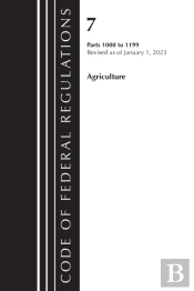 Code Of Federal Regulations, Title 07 Agriculture 1000-1199, Revised As Of January 1, 2023
