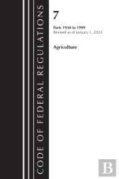 Code Of Federal Regulations, Title 07 Agriculture 1950-1999, Revised As Of January 1, 2023