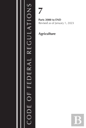 Code Of Federal Regulations, Title 07 Agriculture 2000-End, Revised As Of January 1, 2023