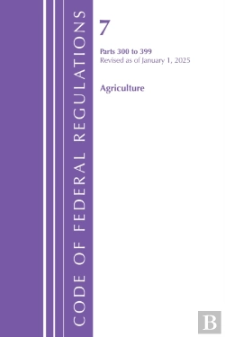 Bertrand.pt - Code Of Federal Regulations, Title 07 Agriculture 300-399, Revised As Of January 1, 2025
