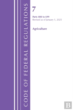 Bertrand.pt - Code Of Federal Regulations, Title 07 Agriculture 400-699, Revised As Of January 1, 2025