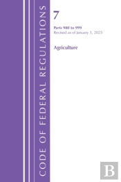 Code Of Federal Regulations, Title 07 Agriculture 900-999, Revised As Of January 1, 2025