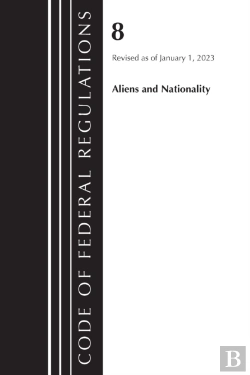 Bertrand.pt - Code Of Federal Regulations, Title 08 Aliens And Nationality, Revised As Of January 1, 2023