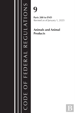 Bertrand.pt - Code Of Federal Regulations, Title 09 Animals And Animal Products 200-End, Revised As Of January 1, 2023