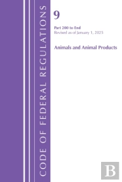 Code Of Federal Regulations, Title 09 Animals And Animal Products 200-End, Revised As Of January 1, 2025