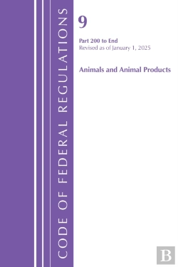 Bertrand.pt - Code Of Federal Regulations, Title 09 Animals And Animal Products 200-End, Revised As Of January 1, 2025