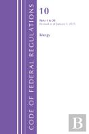 Code Of Federal Regulations, Title 10 Energy 1-50, Revised As Of January 1, 2025