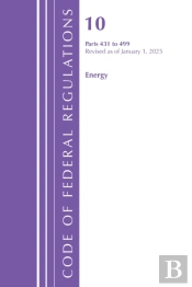 Code Of Federal Regulations, Title 10 Energy 431-499, Revised As Of January 1, 2025