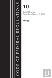 Code Of Federal Regulations, Title 10 Energy 500-End, Revised As Of January 1, 2023