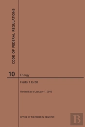 Code Of Federal Regulations Title 10, Energy, Parts 1-50, 2019