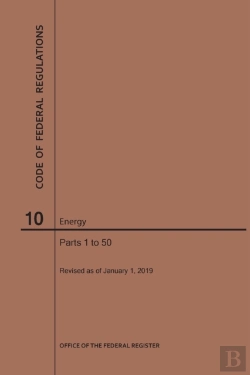 Bertrand.pt - Code Of Federal Regulations Title 10, Energy, Parts 1-50, 2019