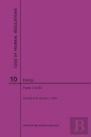 Code Of Federal Regulations Title 10, Energy, Parts 1-50, 2020