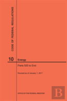 Code Of Federal Regulations Title 10, Energy, Parts 500-End, 2017