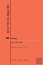 Code Of Federal Regulations Title 10, Energy, Parts 500-End, 2017