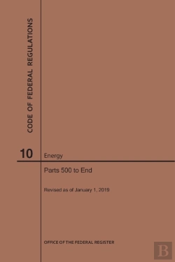 Bertrand.pt - Code Of Federal Regulations Title 10, Energy, Parts 500-End, 2019