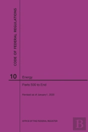 Code Of Federal Regulations Title 10, Energy, Parts 500-End, 2020