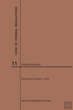 Bertrand.pt - Code Of Federal Regulations Title 11, Federal Elections, 2019